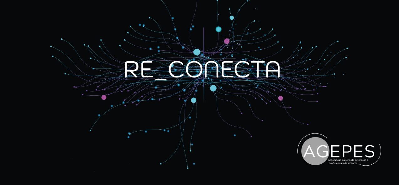 1º Re_Conecta Agepes apresenta o realinhamento das novas práticas do mercado de eventos 