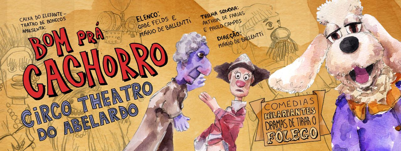 Cia Caixa do Elefante estreia “Bom pra cachorro – O Espetacular Circo Theatro do Abelardo” no Complexo Multipalco TSP