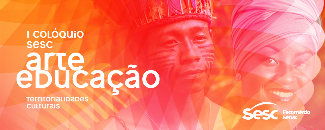 Evento online e gratuito, 1º Colóquio Sesc Arte Educação visa reunir educadores para debates, aprendizado e troca de experiências