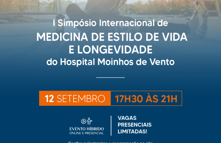 Hospital Moinhos de Vento realiza primeiro Simpósio Internacional de Medicina do Estilo de Vida e Longevidade