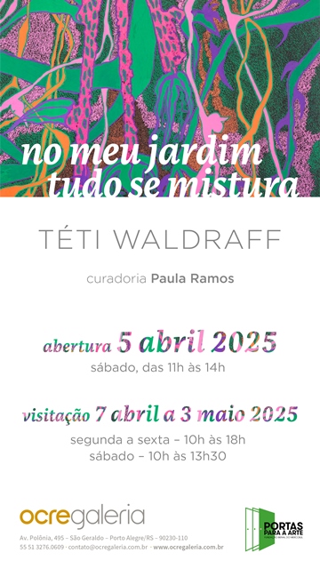 Exposição Téti Waldraff “no meu jardim tudo se mistura”