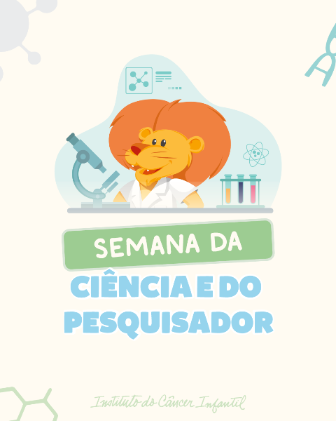 Instituto do Câncer Infantil celebra o Dia Nacional da Ciência e do Pesquisador com programação especial