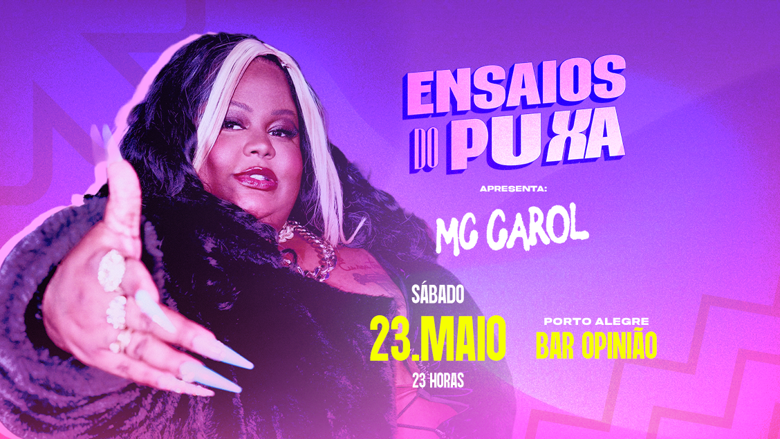 Ensaios do Puxa abre 2026 com MC Carol no Bar Opinião, em Porto Alegre