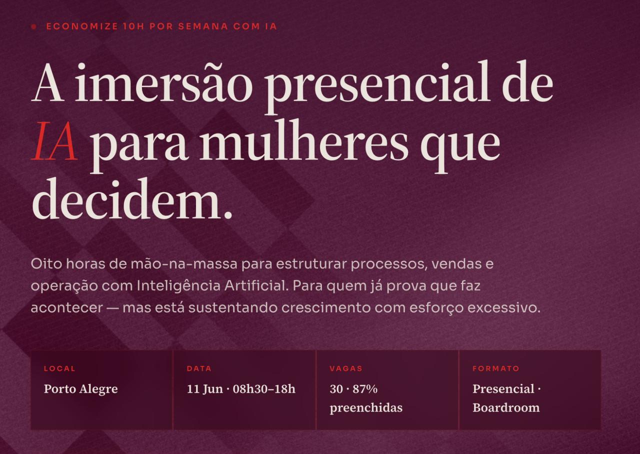 A Imersão Mulheres & IA é um dia inteiro de método, ferramenta e execução. Sem enrolação