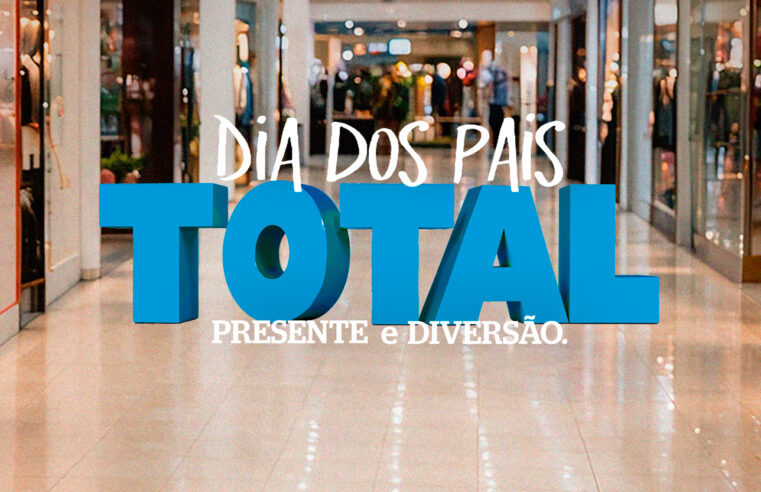 Shopping TOTAL aposta em experiências para movimentar Dia dos Pais